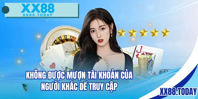 Không được mượn tài khoản của người khác để truy cập